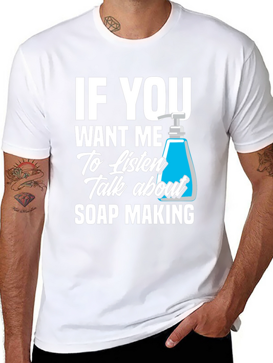Soap Making T-Shirt - Listen & Talk Soap!