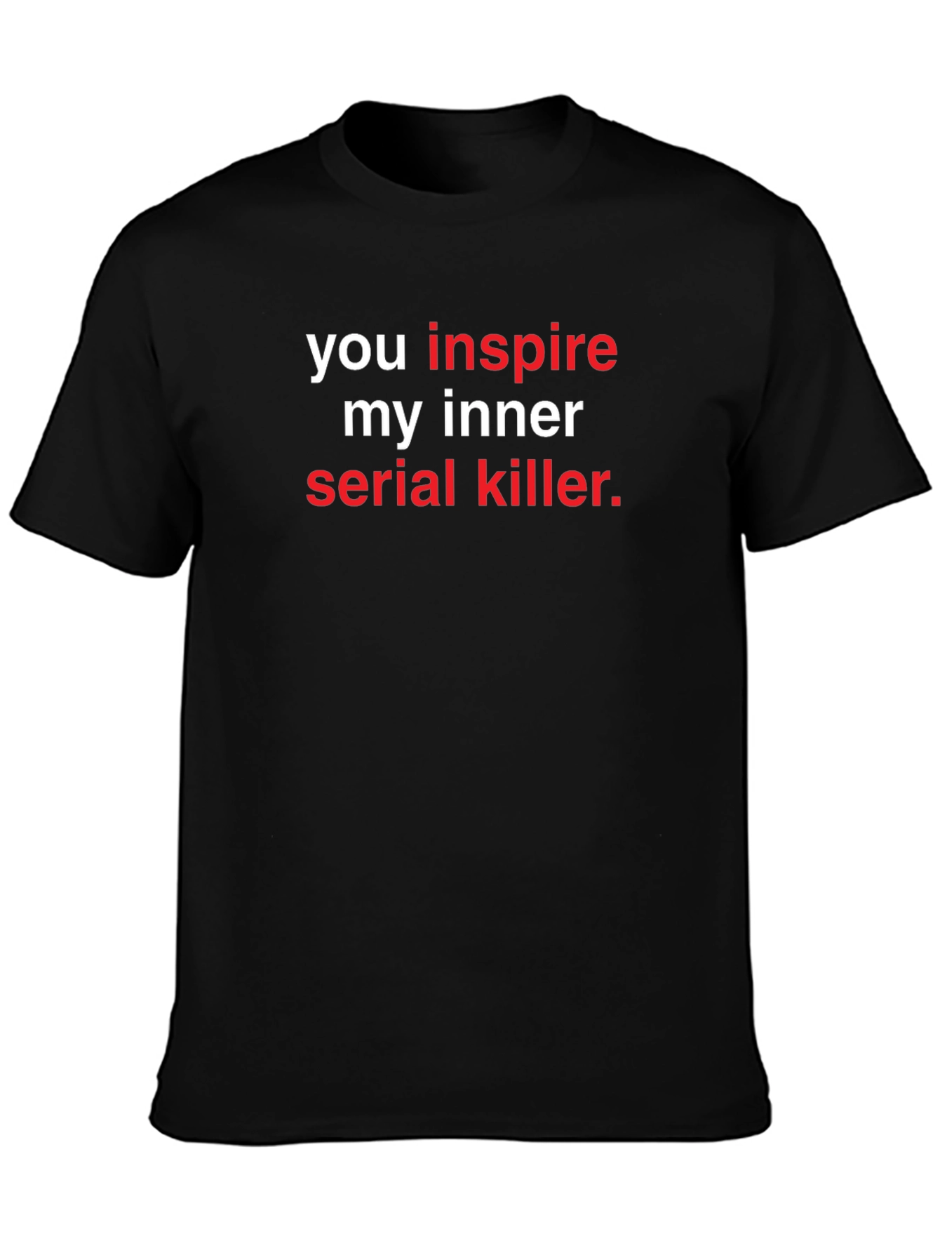 Inspire My Inner Serial Killer Graphic Tee