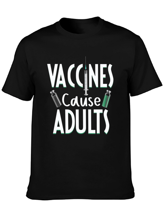 Vaccines Cause Adults Graphic Tee