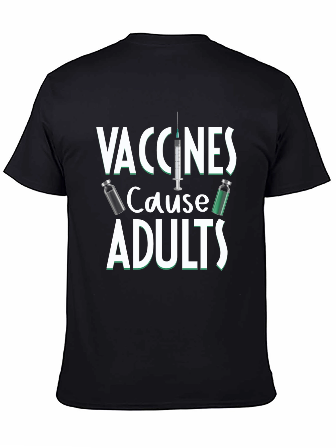 Vaccines Cause Adults Graphic Tee