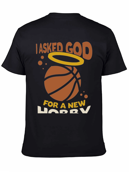 I Asked God For a New Hobby Basketball T-Shirt
