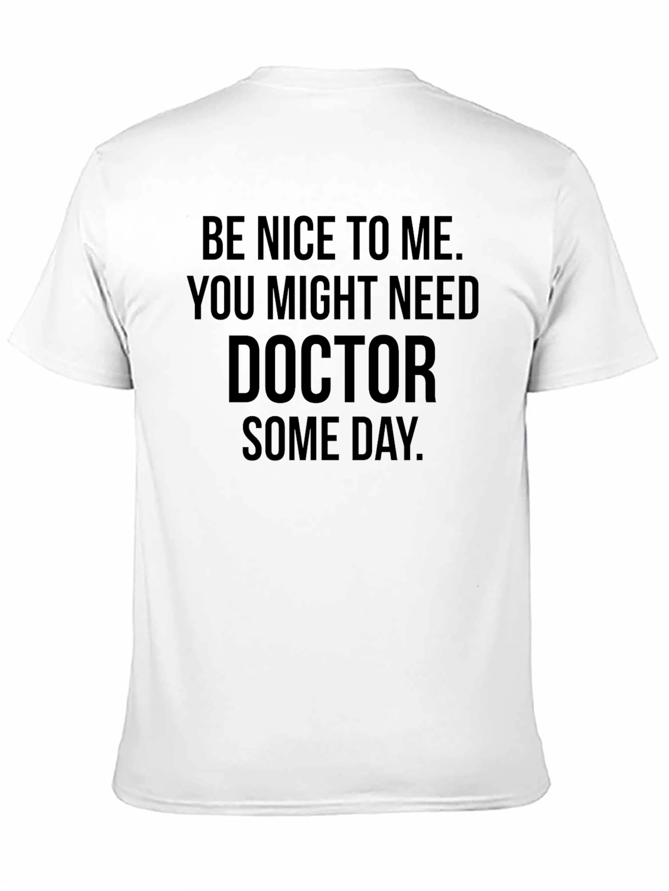 Be Nice to Me Doctor Humor T-Shirt