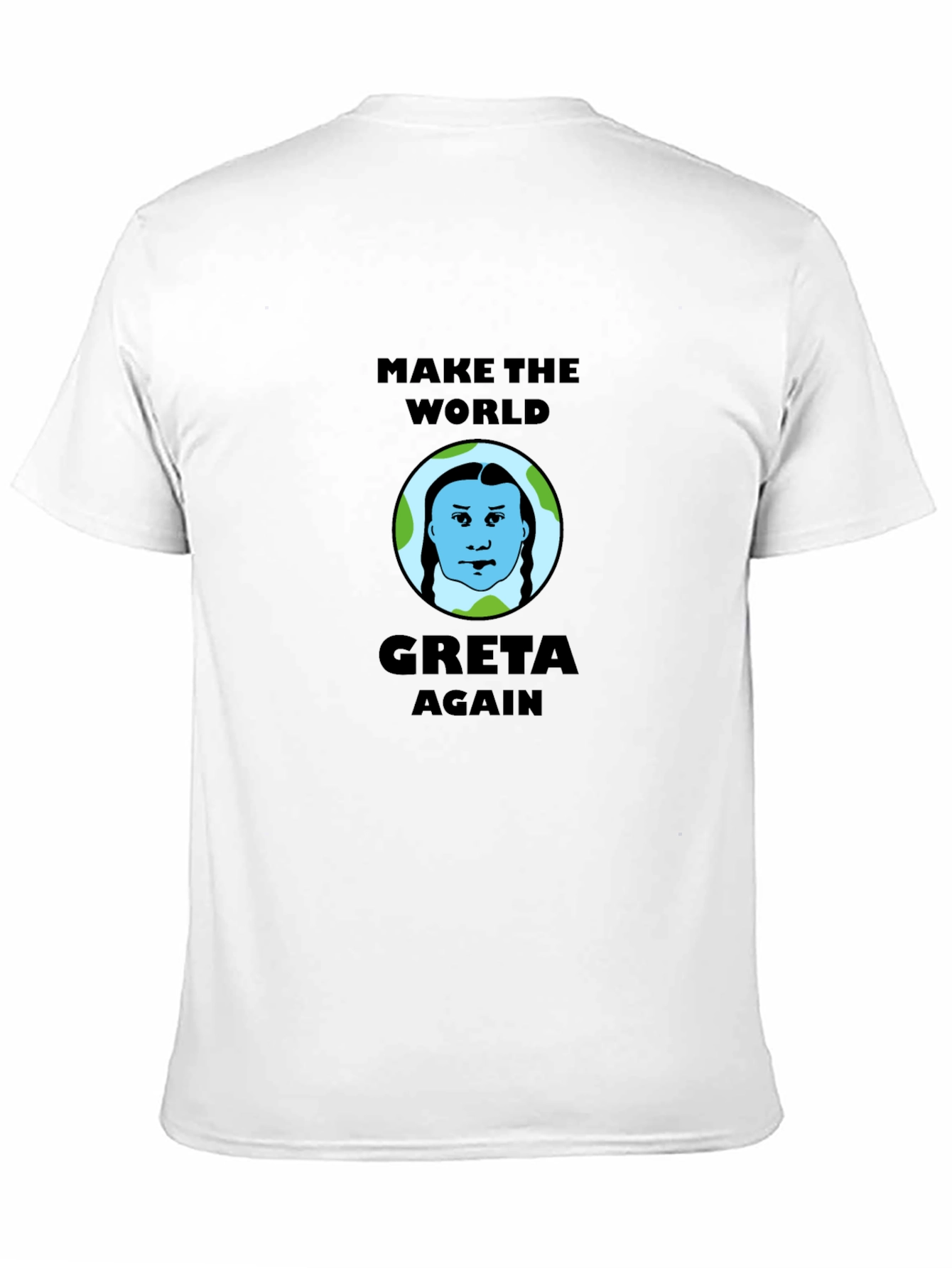Make the World Greta Again T-Shirt