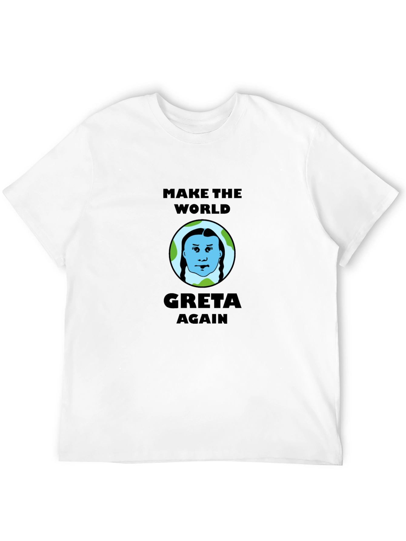 Make the World Greta Again T-Shirt