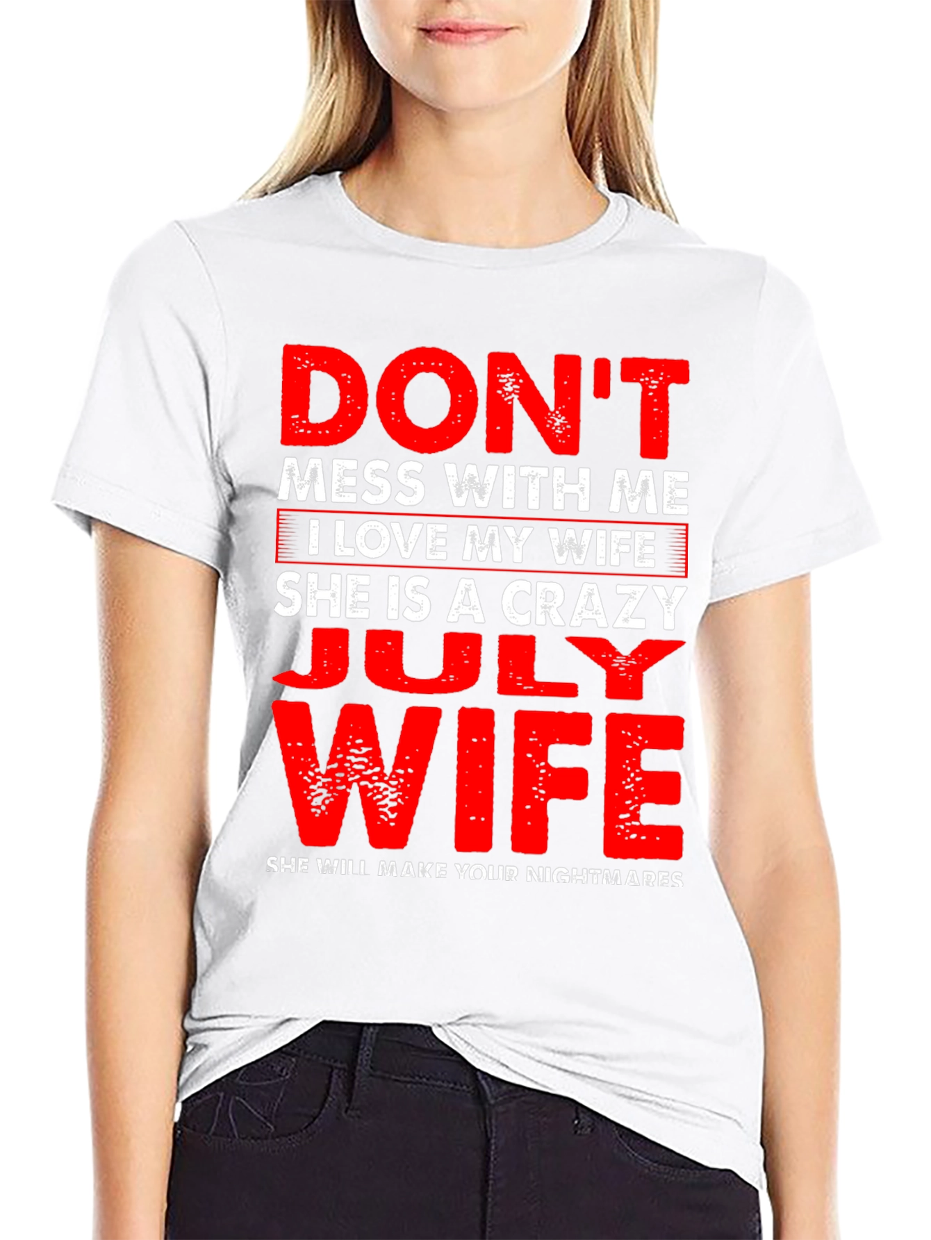 Dont Mess With Me July Wife T-Shirt