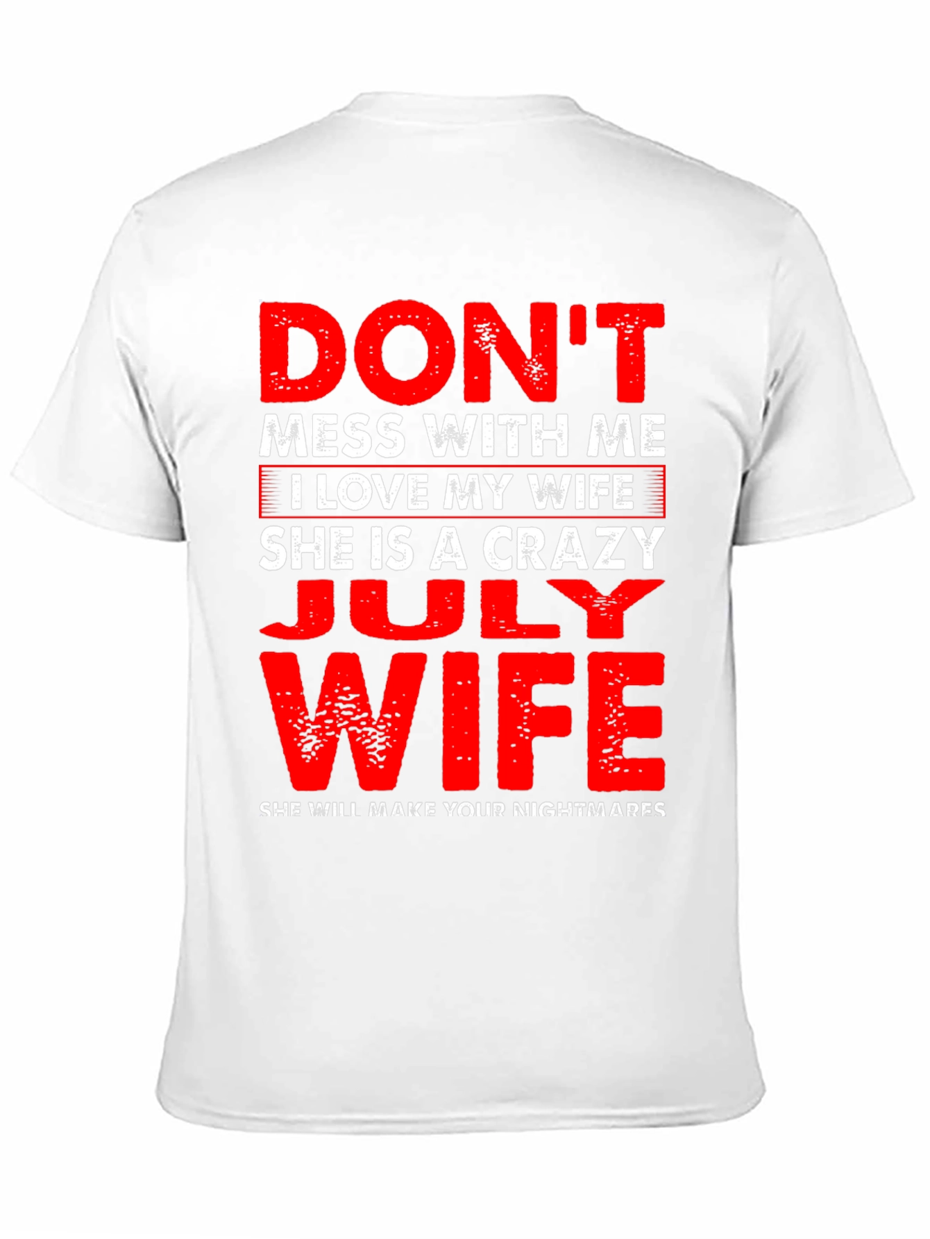 Dont Mess With Me July Wife T-Shirt