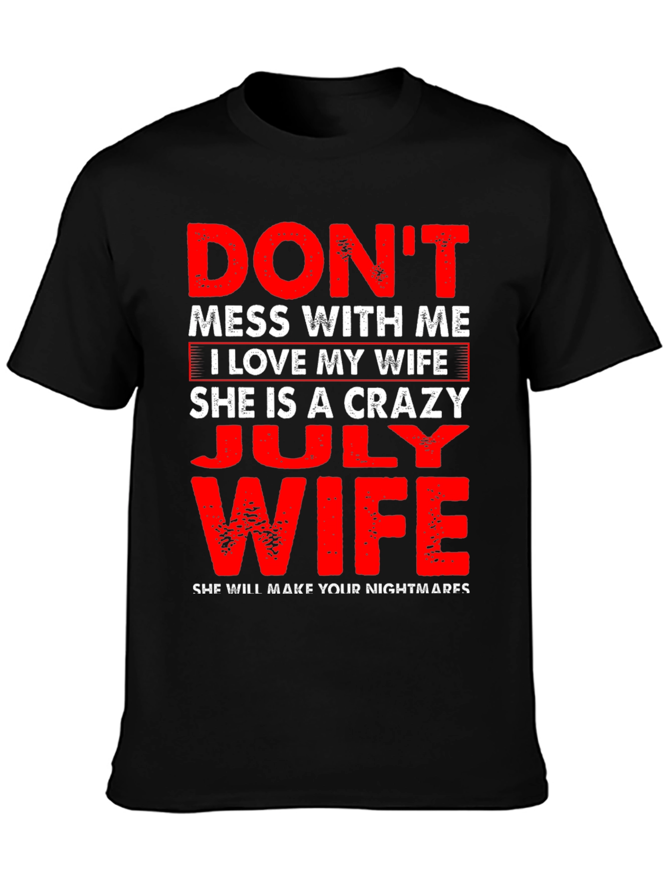 Dont Mess With Me July Wife T-Shirt