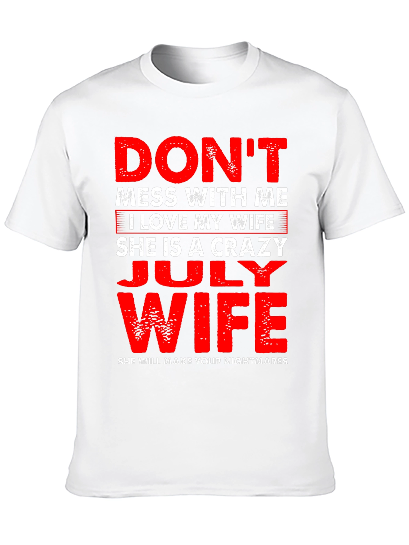 Dont Mess With Me July Wife T-Shirt