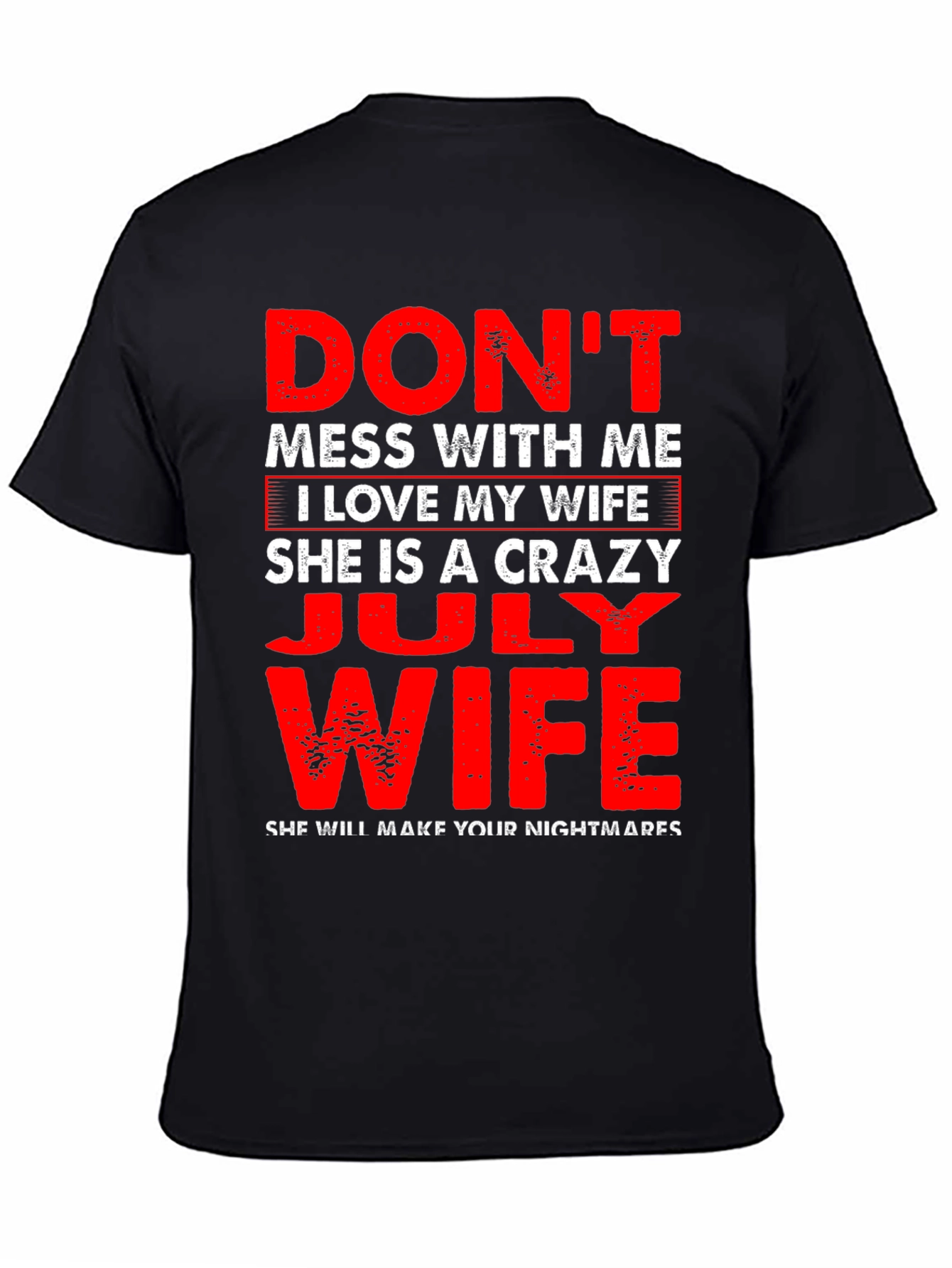 Dont Mess With Me July Wife T-Shirt