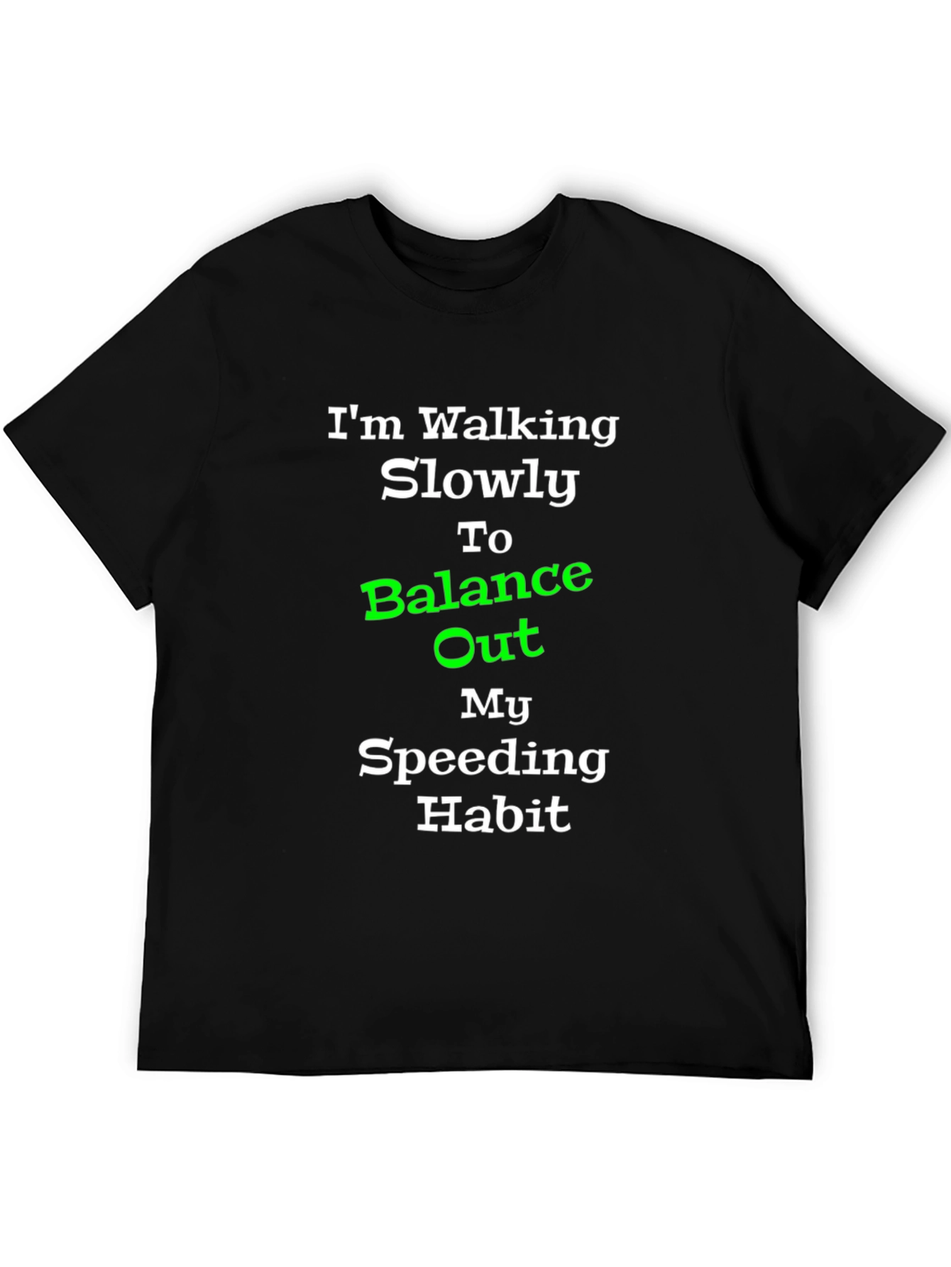 Walking Slowly Balance Speeding Habit T-Shirt