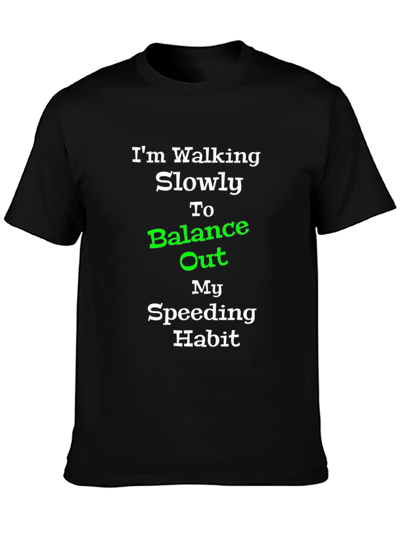 Walking Slowly Balance Speeding Habit T-Shirt