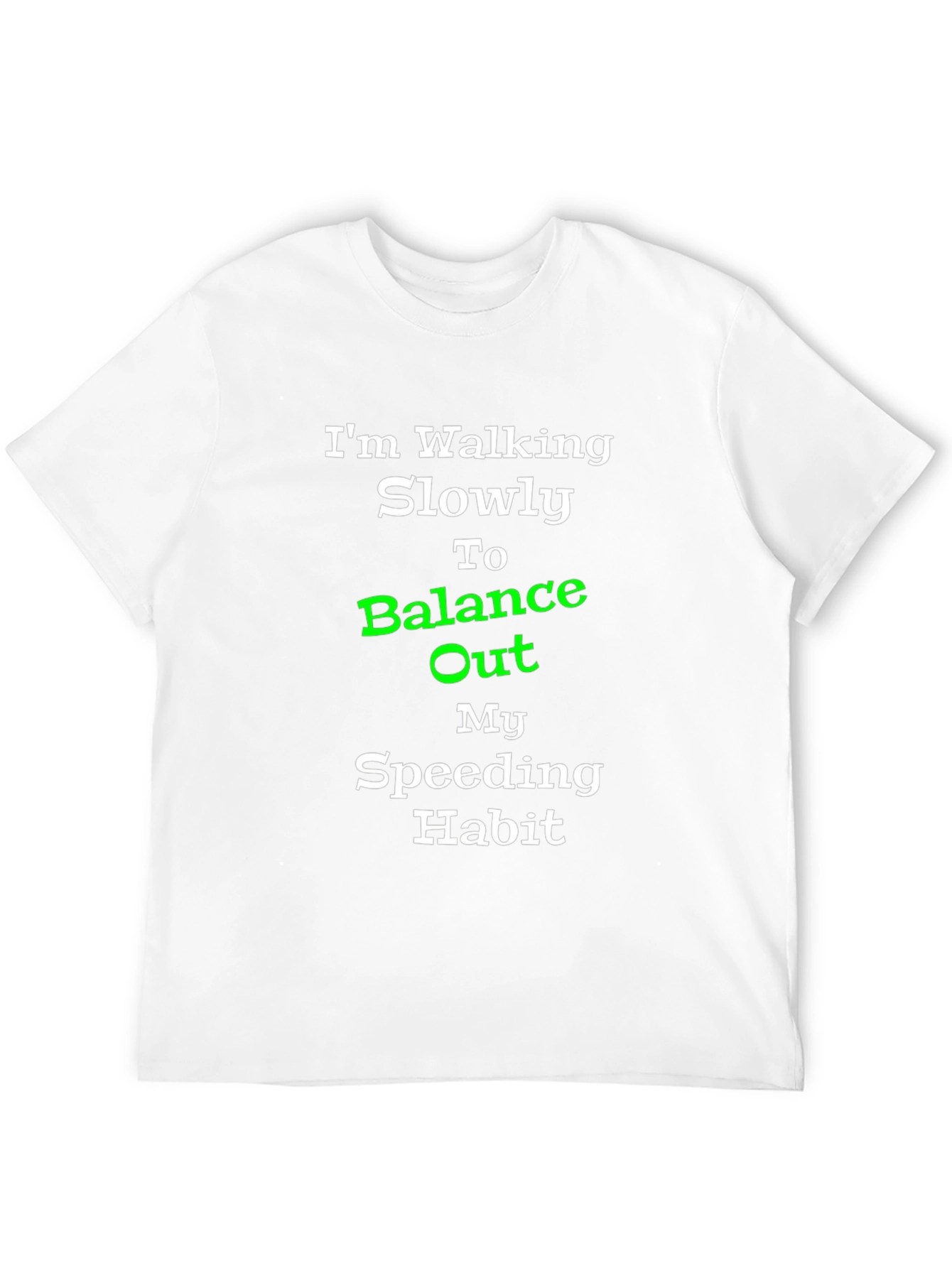 Walking Slowly Balance Speeding Habit T-Shirt