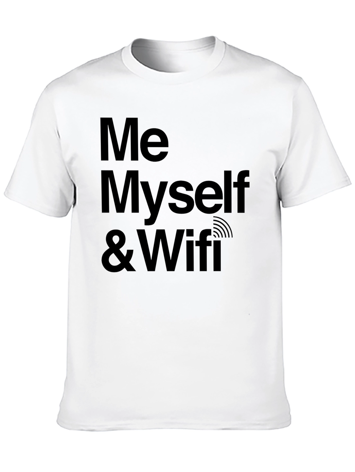 Me Myself & Wifi - Novelty Graphic Tee