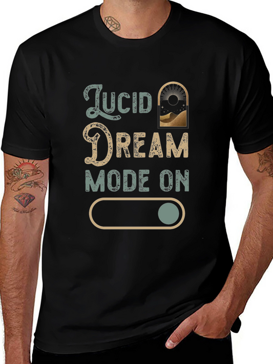 Lucid Dream Mode On T-Shirt - Stylish & Comfortable