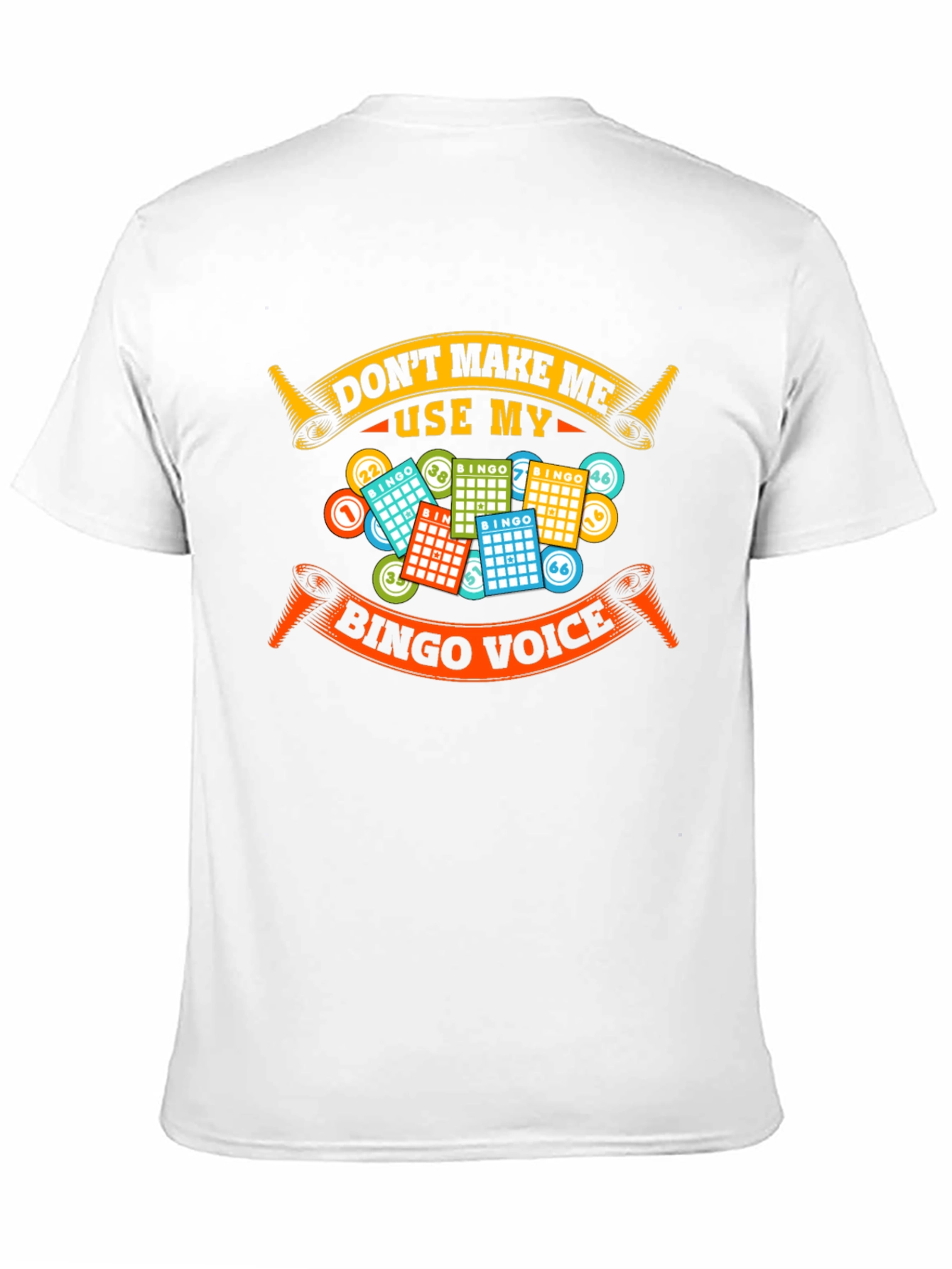 Dont Make Me Use My Bingo Voice T-Shirt