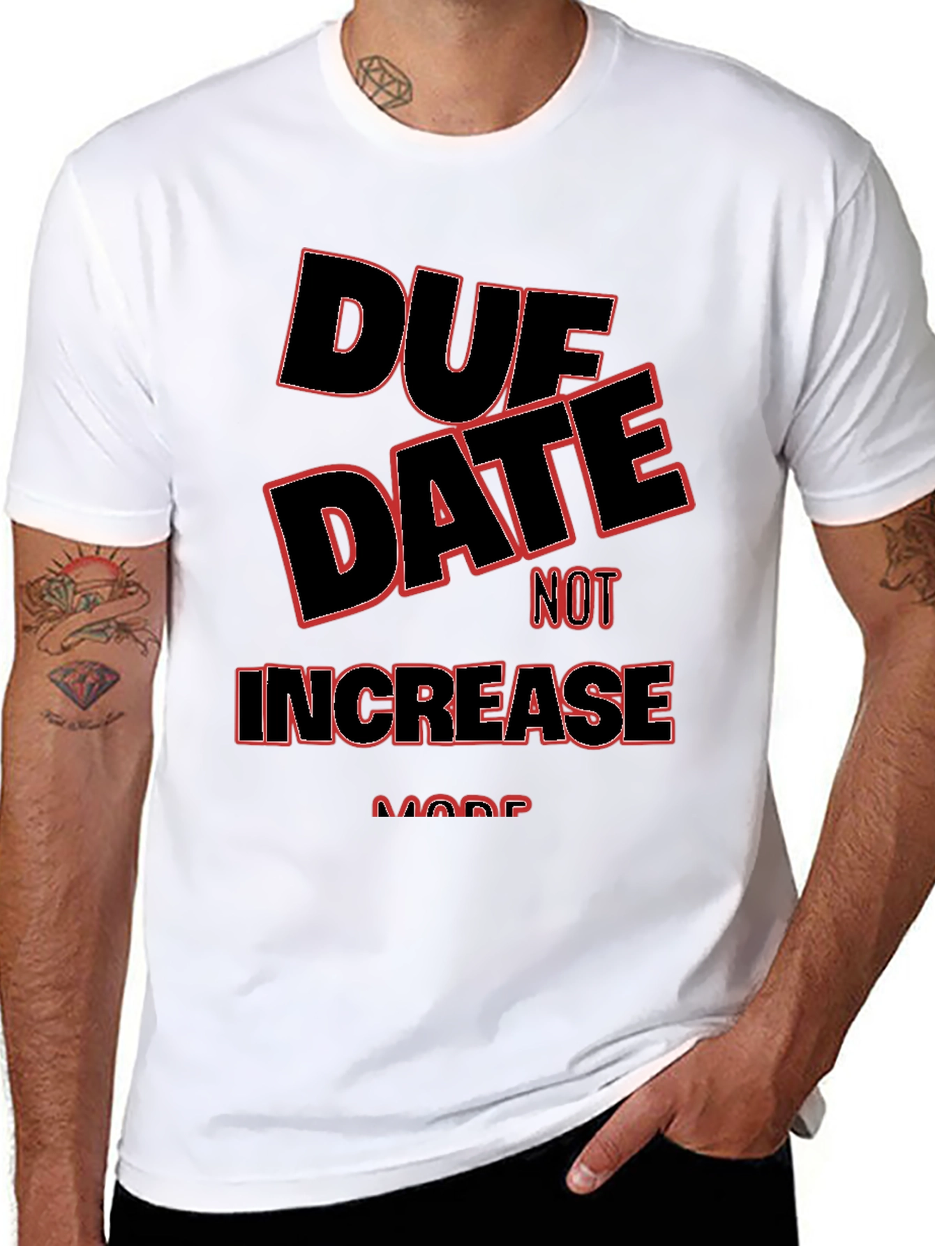 Due Date Not Increase More T-Shirt