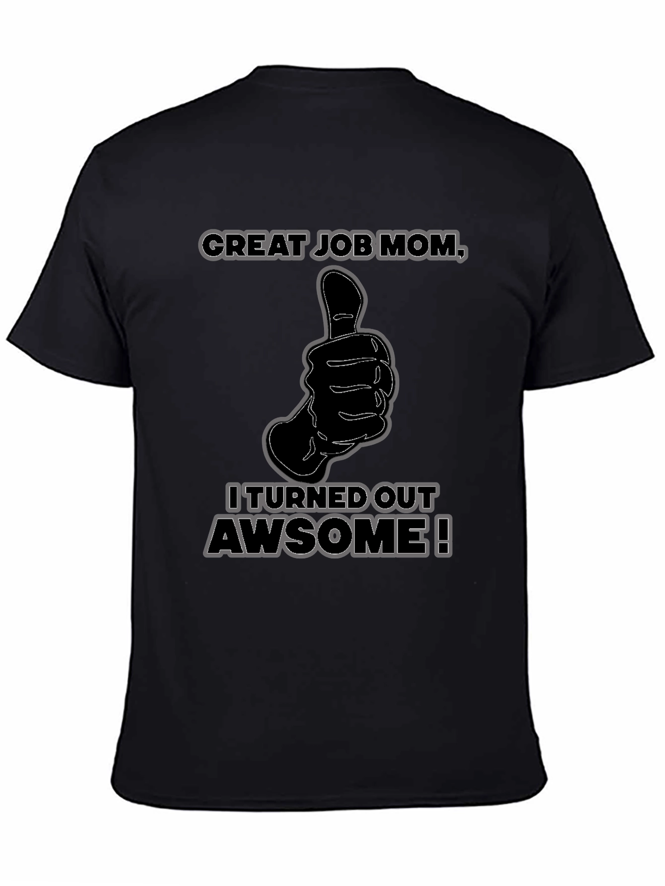 Great Job Mom! Funny Graphic T-Shirt