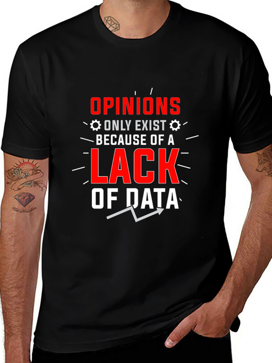 Opinions Lack Data Funny Graphic T-Shirt