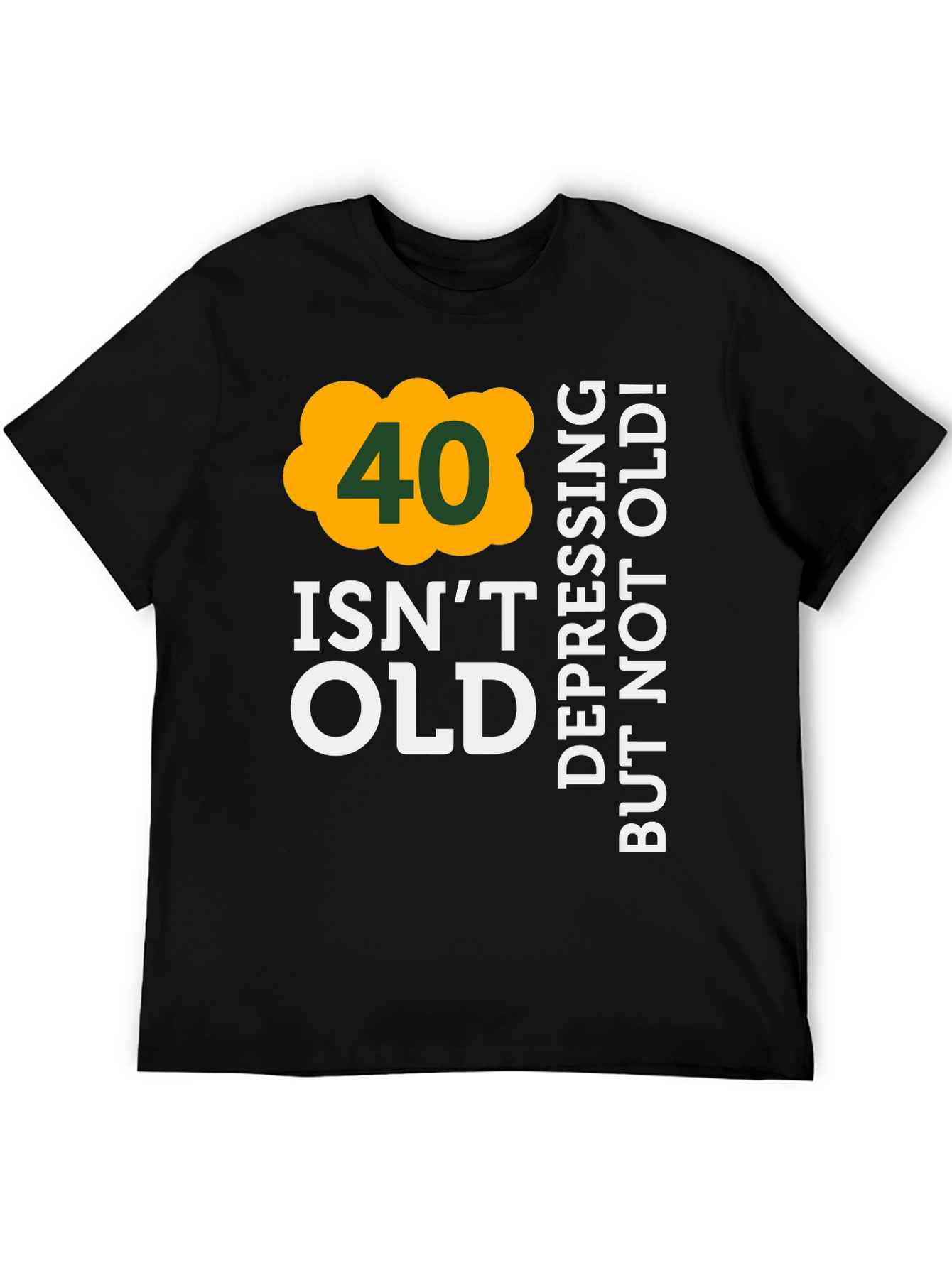 Funny 40th Birthday T-Shirt: Not Old!