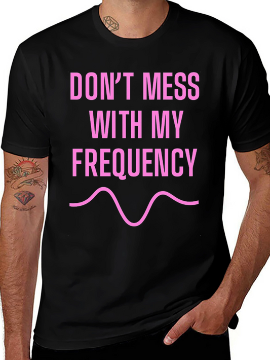 Dont Mess With My Frequency Black T-Shirt