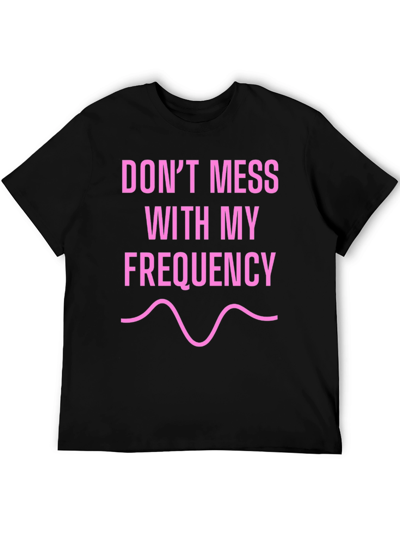 Dont Mess With My Frequency Black T-Shirt
