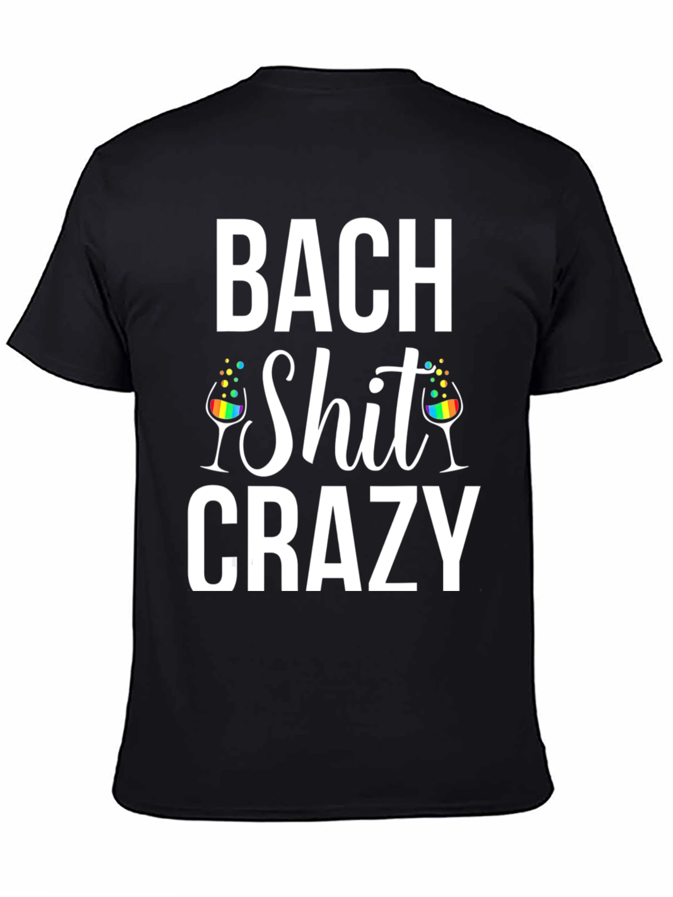 Bach Shit Crazy T-Shirt Bachelorette Party Tee