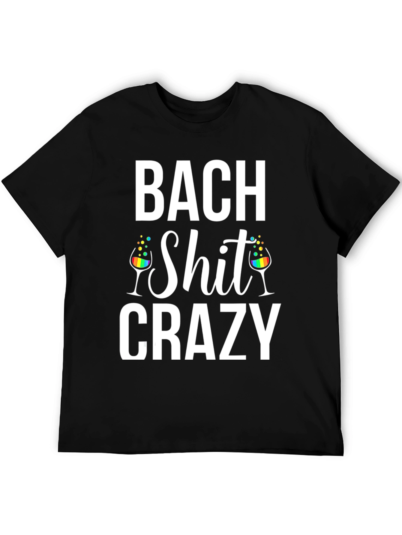Bach Shit Crazy T-Shirt Bachelorette Party Tee