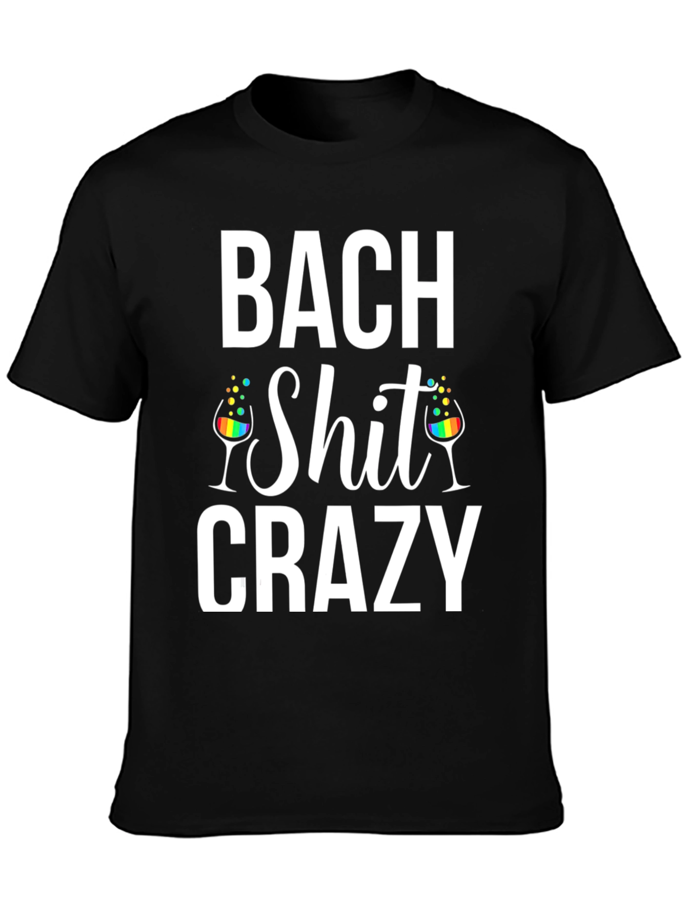 Bach Shit Crazy T-Shirt Bachelorette Party Tee