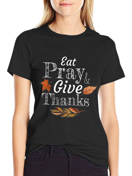 Thanksgiving Eat Pray Give Thanks T-Shirt
