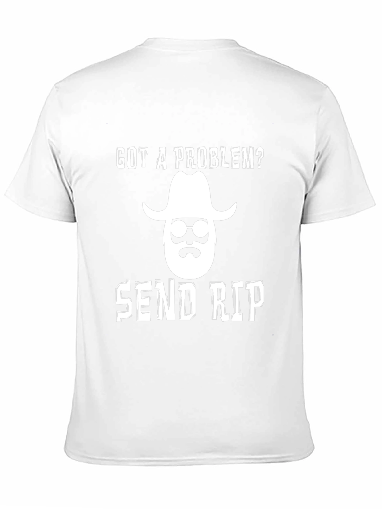 Got a Problem? Send Rip T-Shirt
