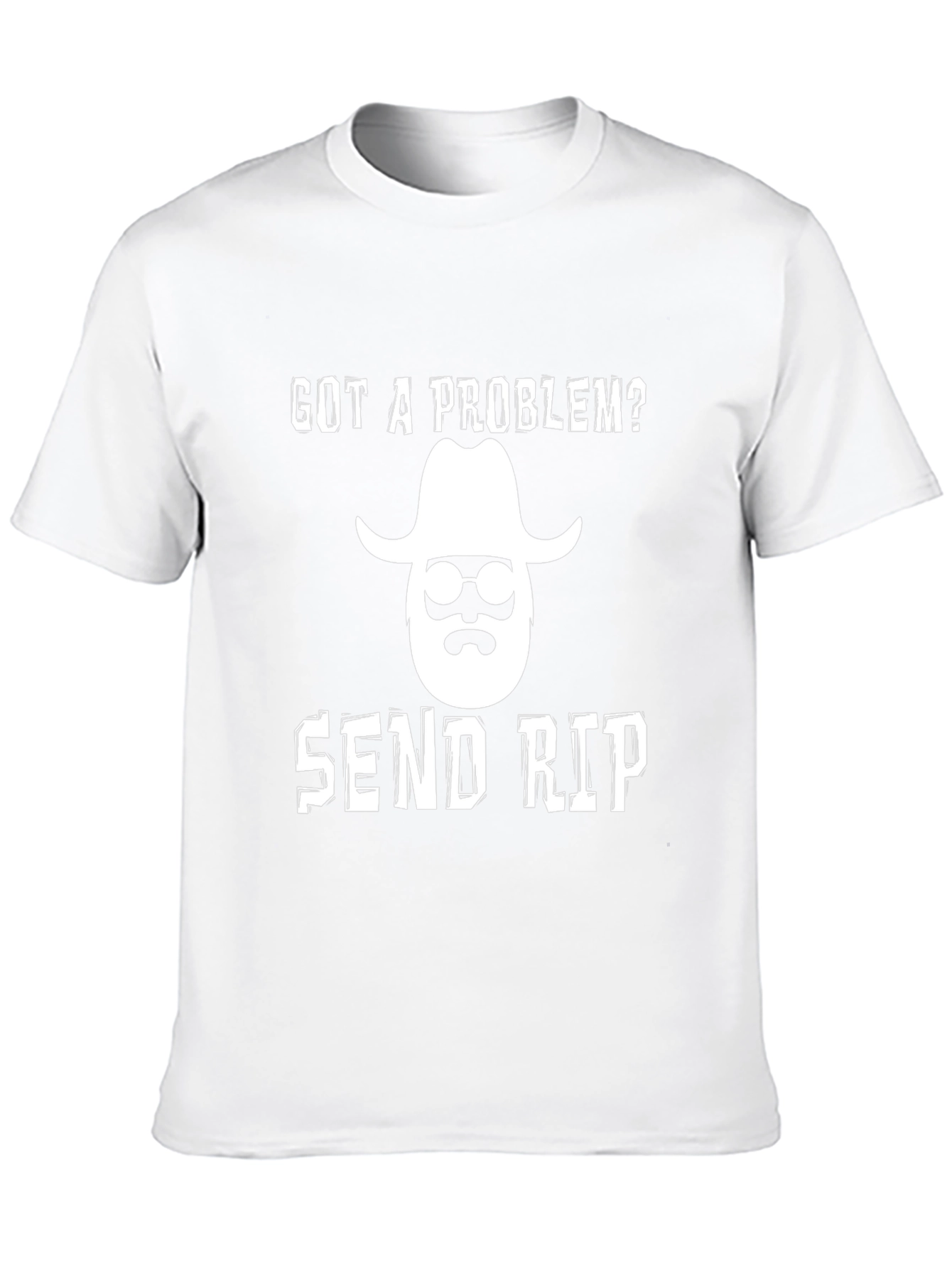 Got a Problem? Send Rip T-Shirt