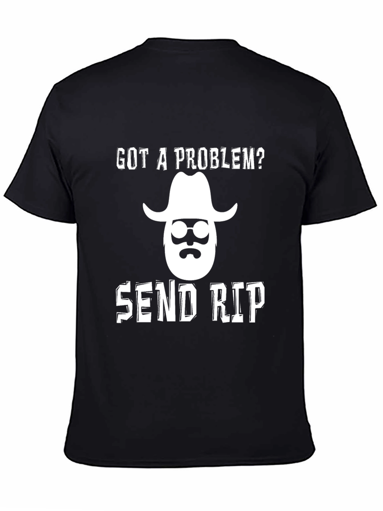 Got a Problem? Send Rip T-Shirt