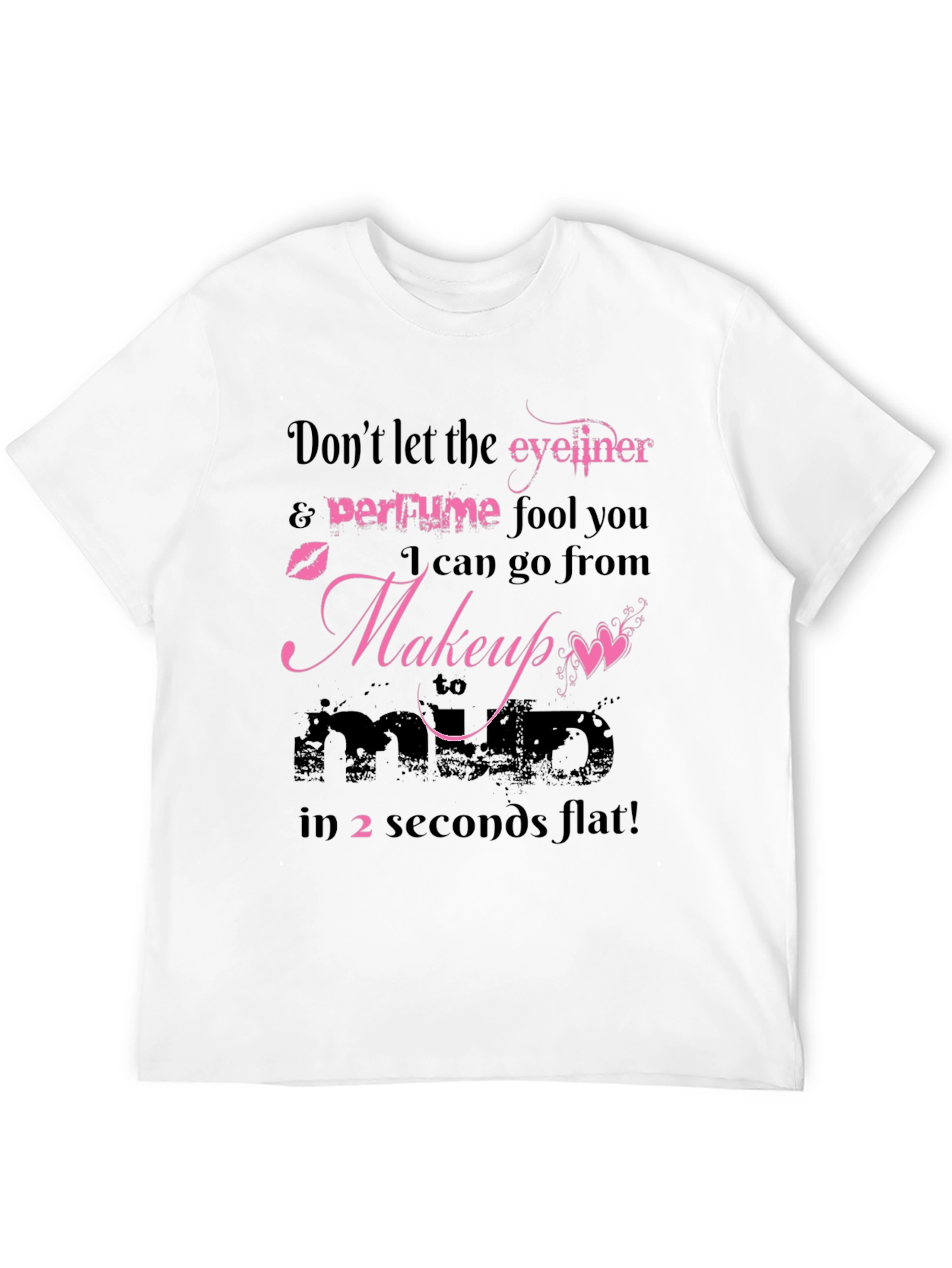 Makeup to Mad Funny T-Shirt