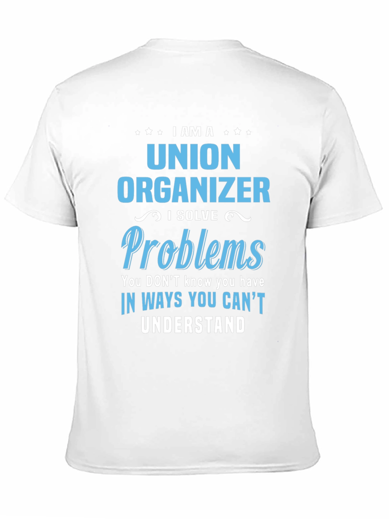 Union Organizer T-Shirt - I Solve Problems