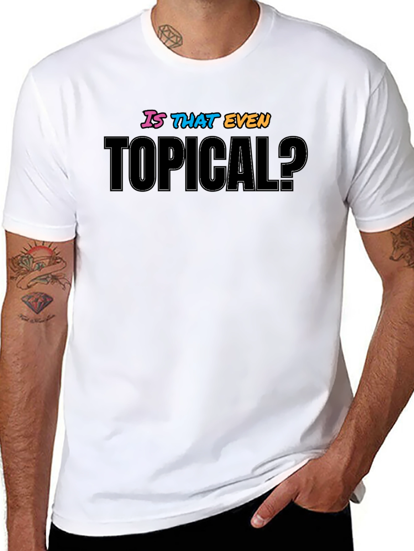 Is That Even Topical? Graphic T-Shirt