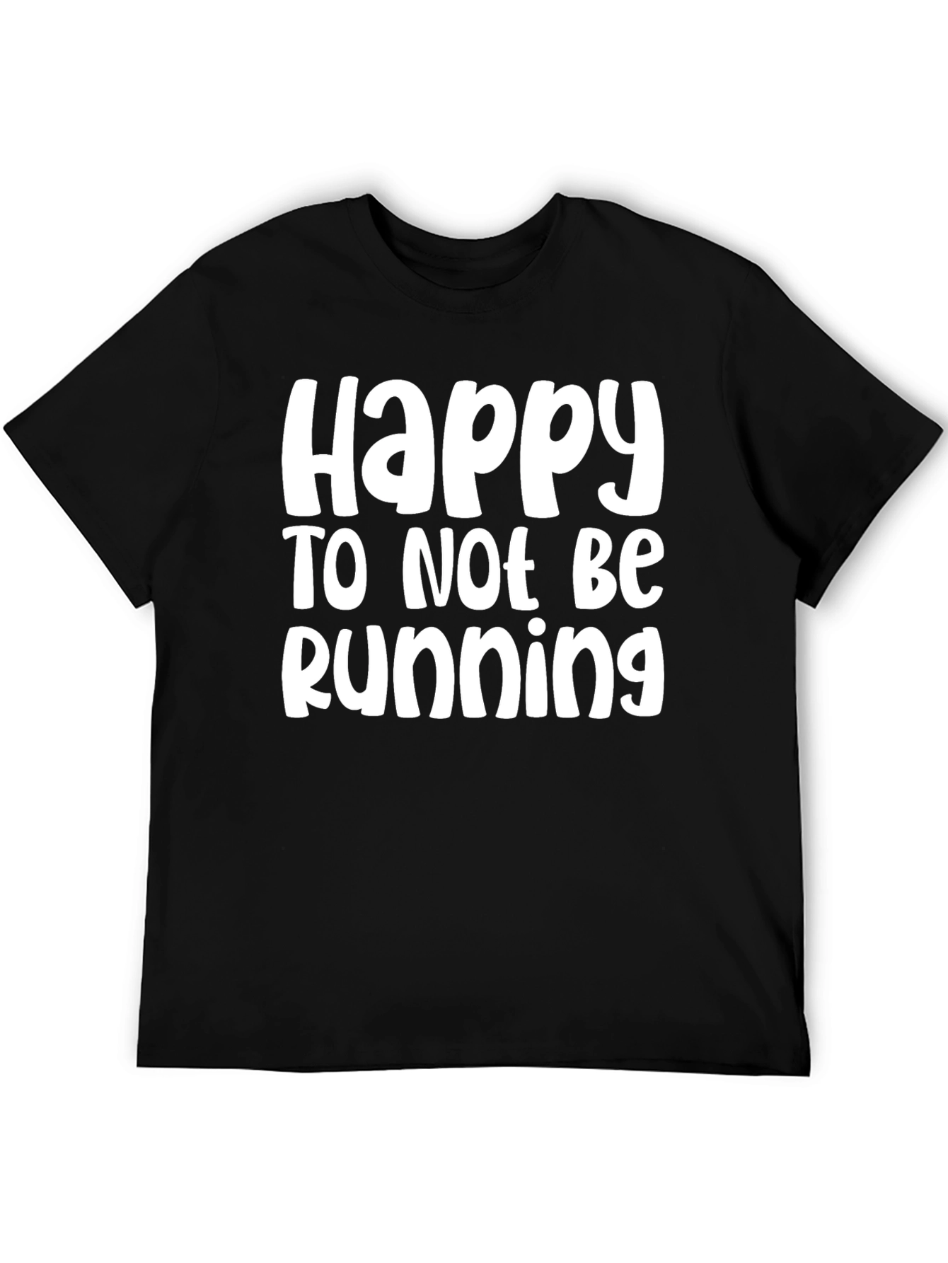 Happy To Not Be Running Black Tee