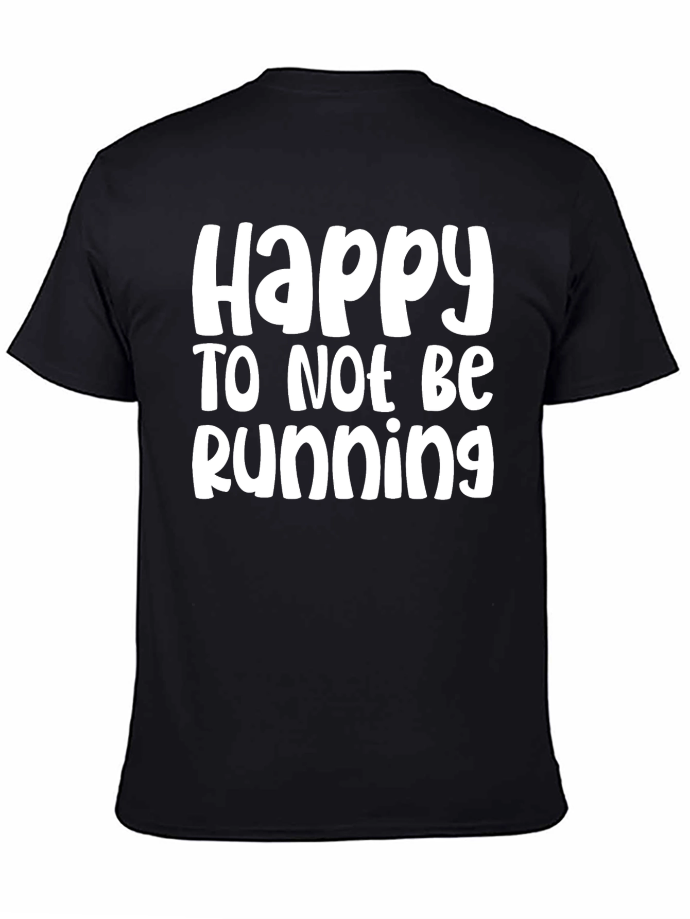 Happy To Not Be Running Black Tee