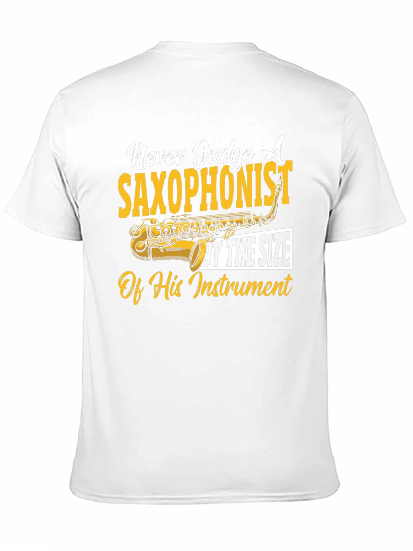 Saxophonist T-Shirt: Never Judge by Size