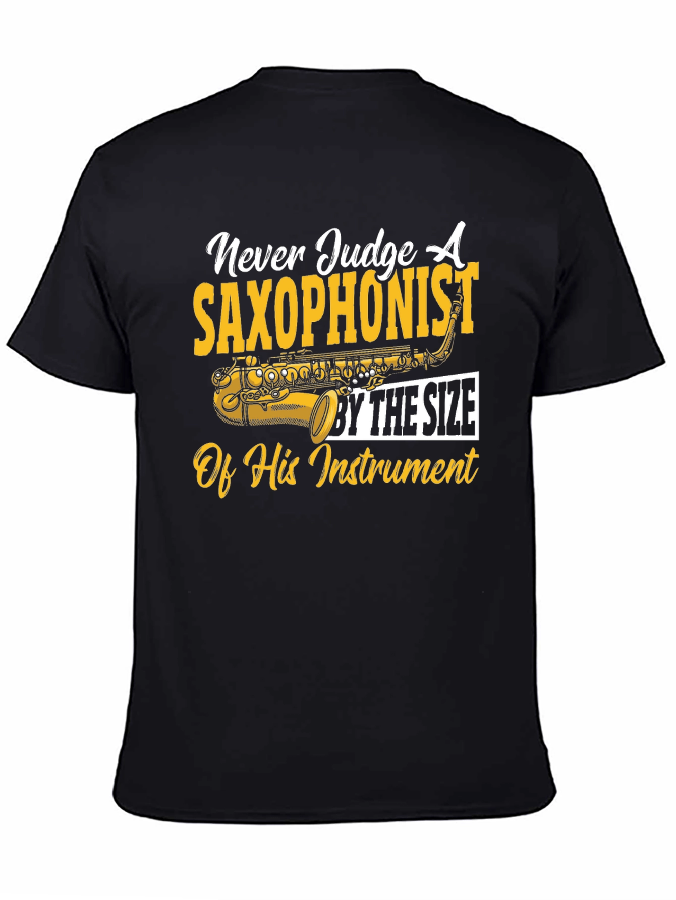 Saxophonist T-Shirt: Never Judge by Size