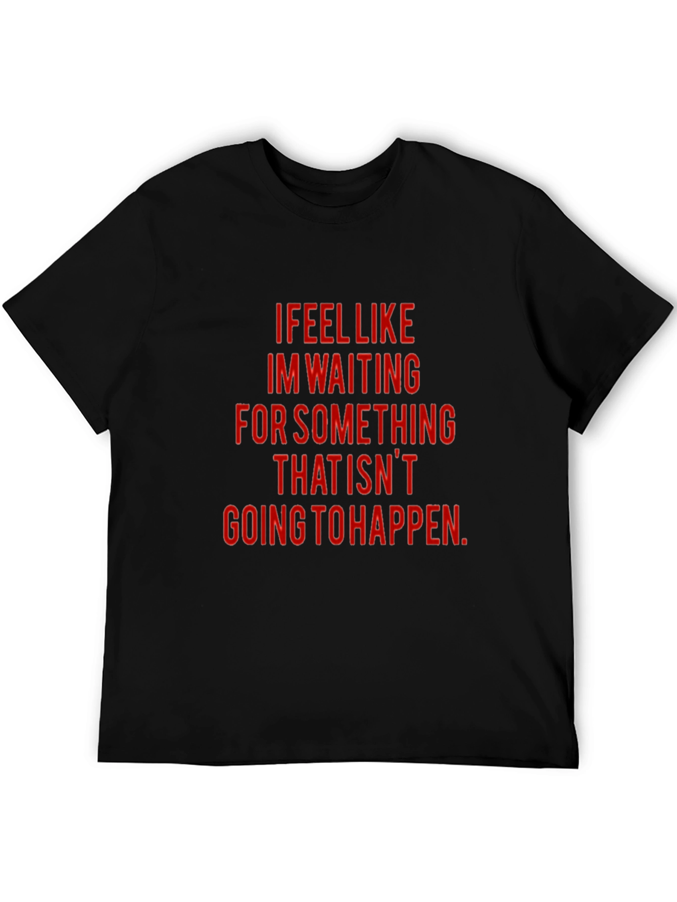 I Feel Like Waiting T-Shirt