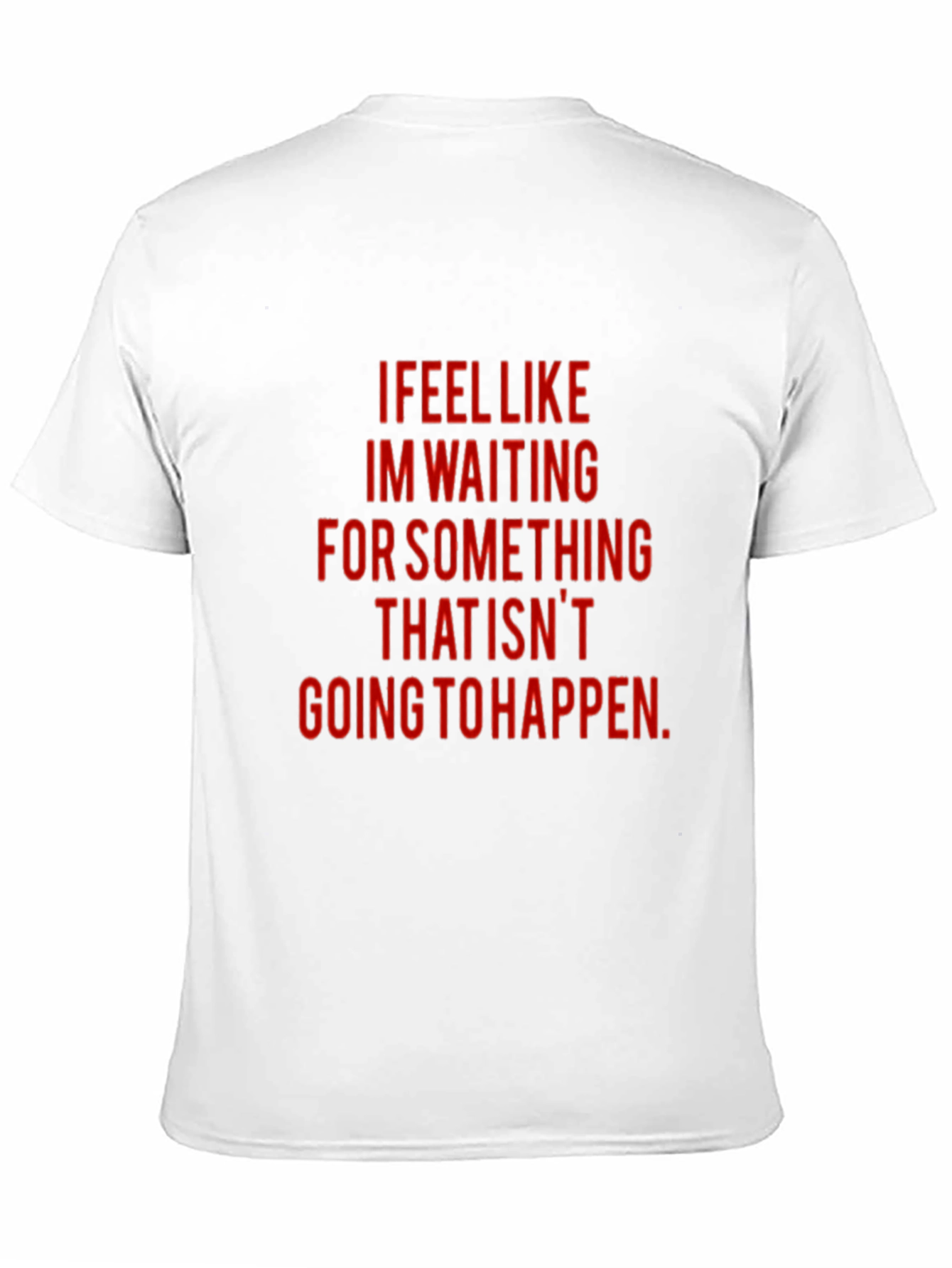 I Feel Like Waiting T-Shirt