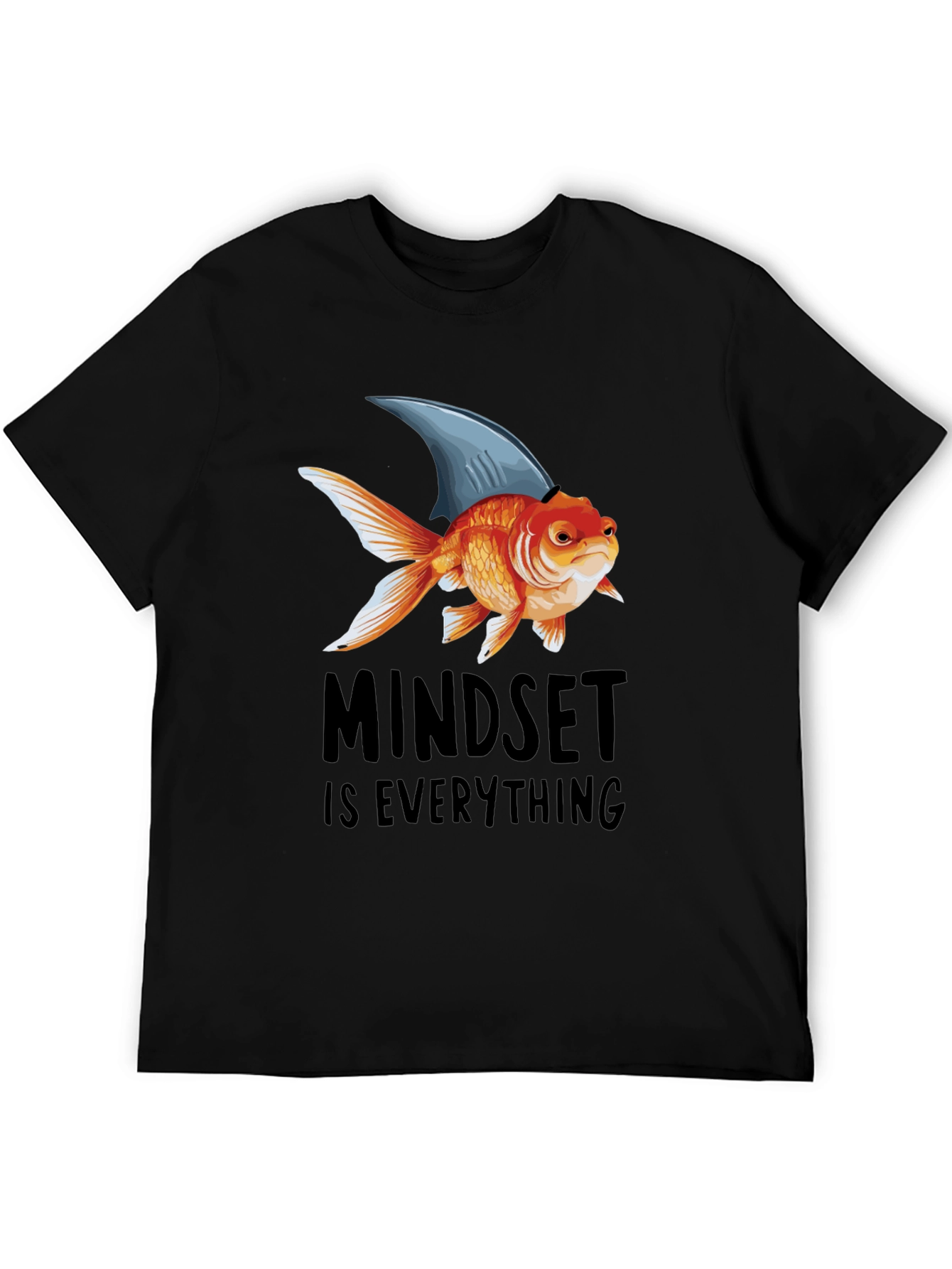 Mindset is Everything T-Shirt: Goldfish with Shark Fin