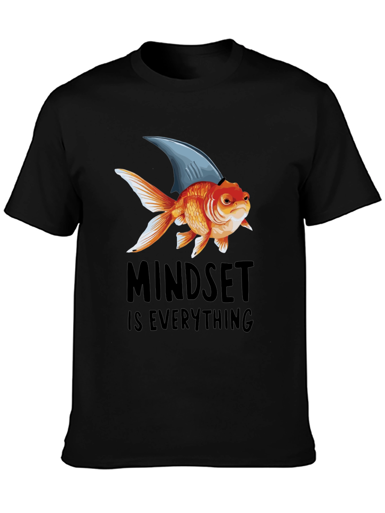 Mindset is Everything T-Shirt: Goldfish with Shark Fin