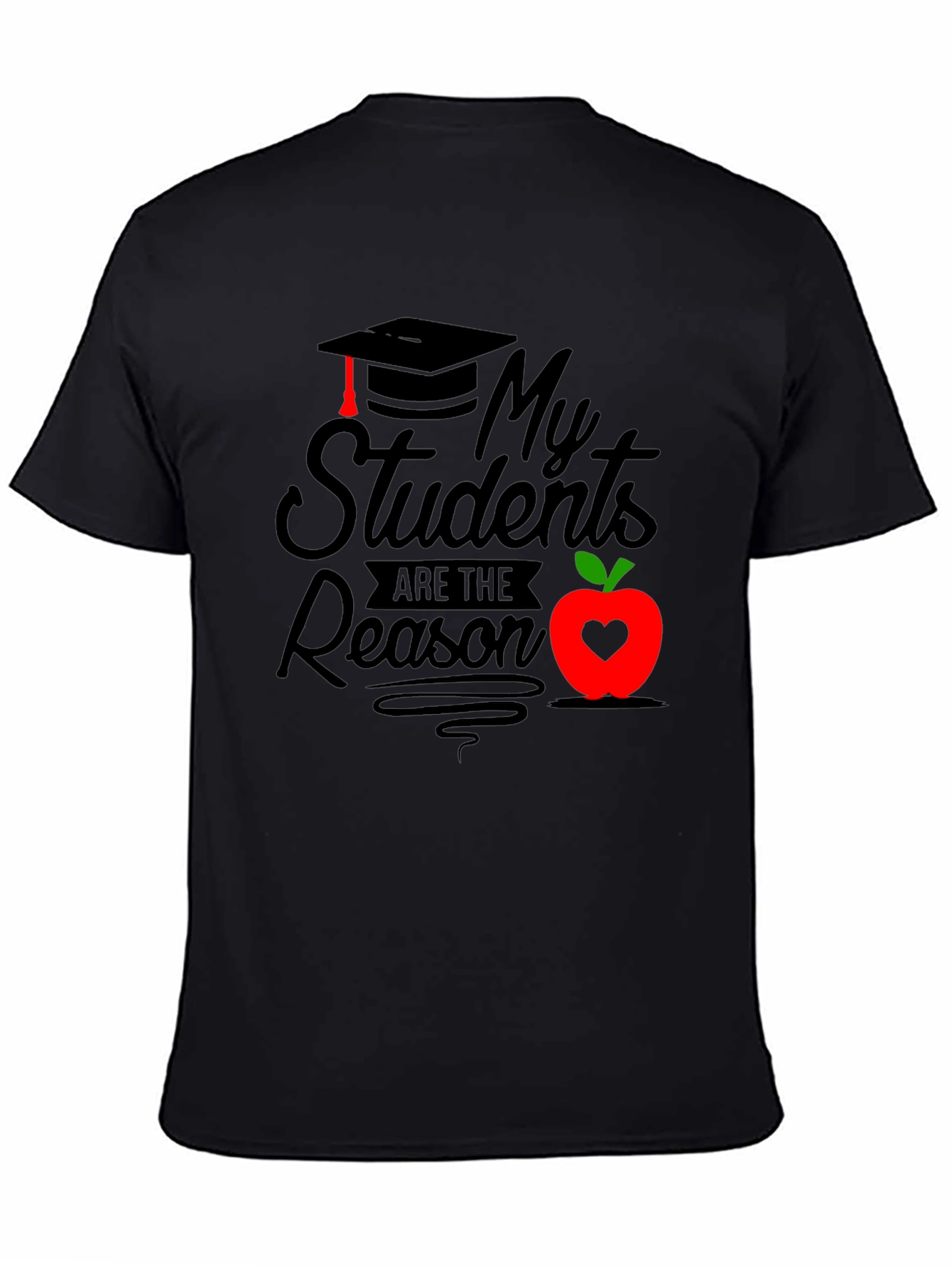 My Students Are The Reason Graphic Tee