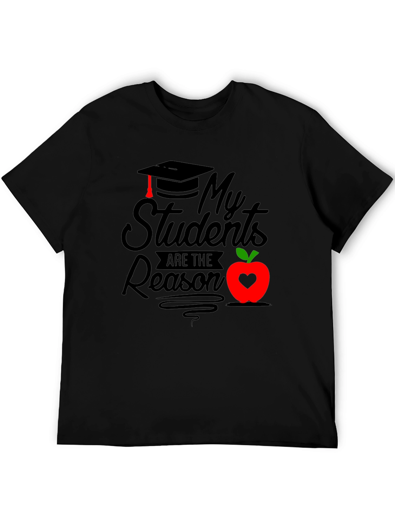 My Students Are The Reason Graphic Tee
