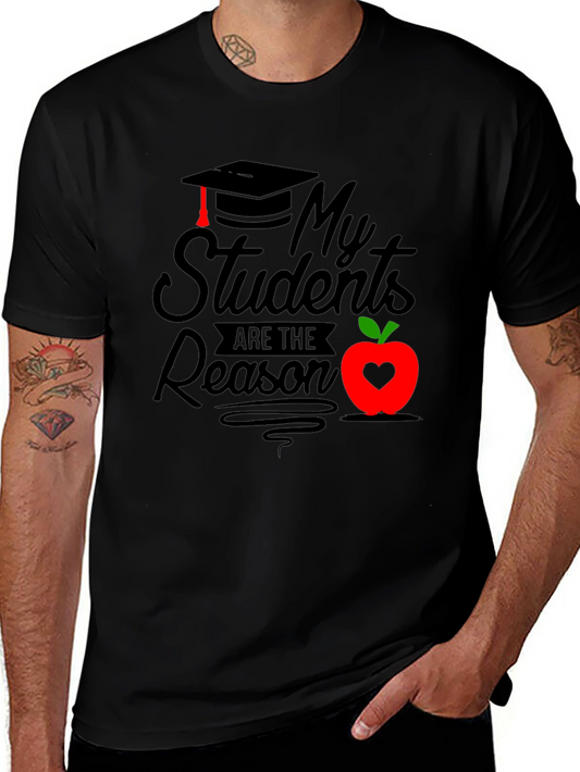 My Students Are The Reason Graphic Tee