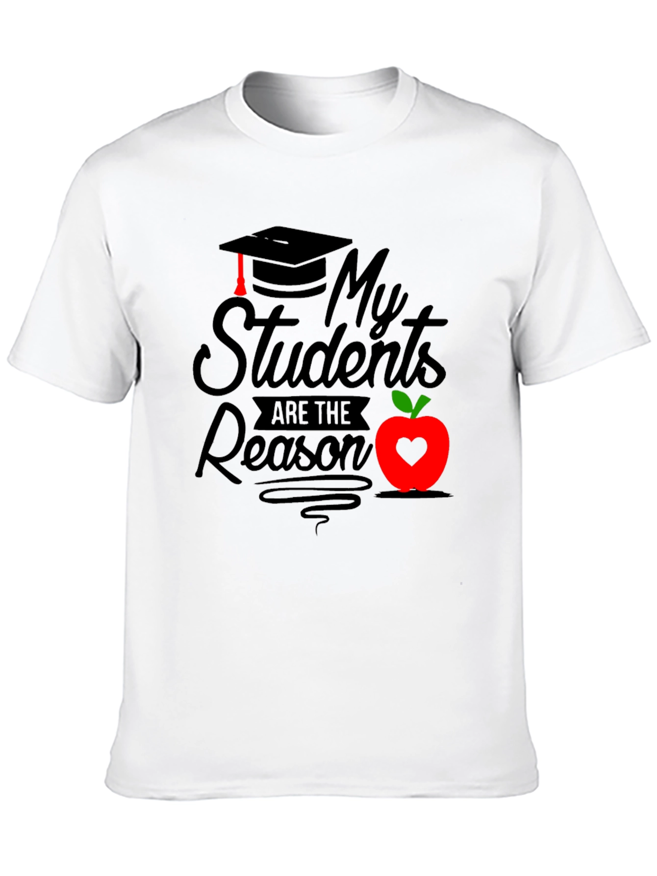 My Students Are The Reason Graphic Tee