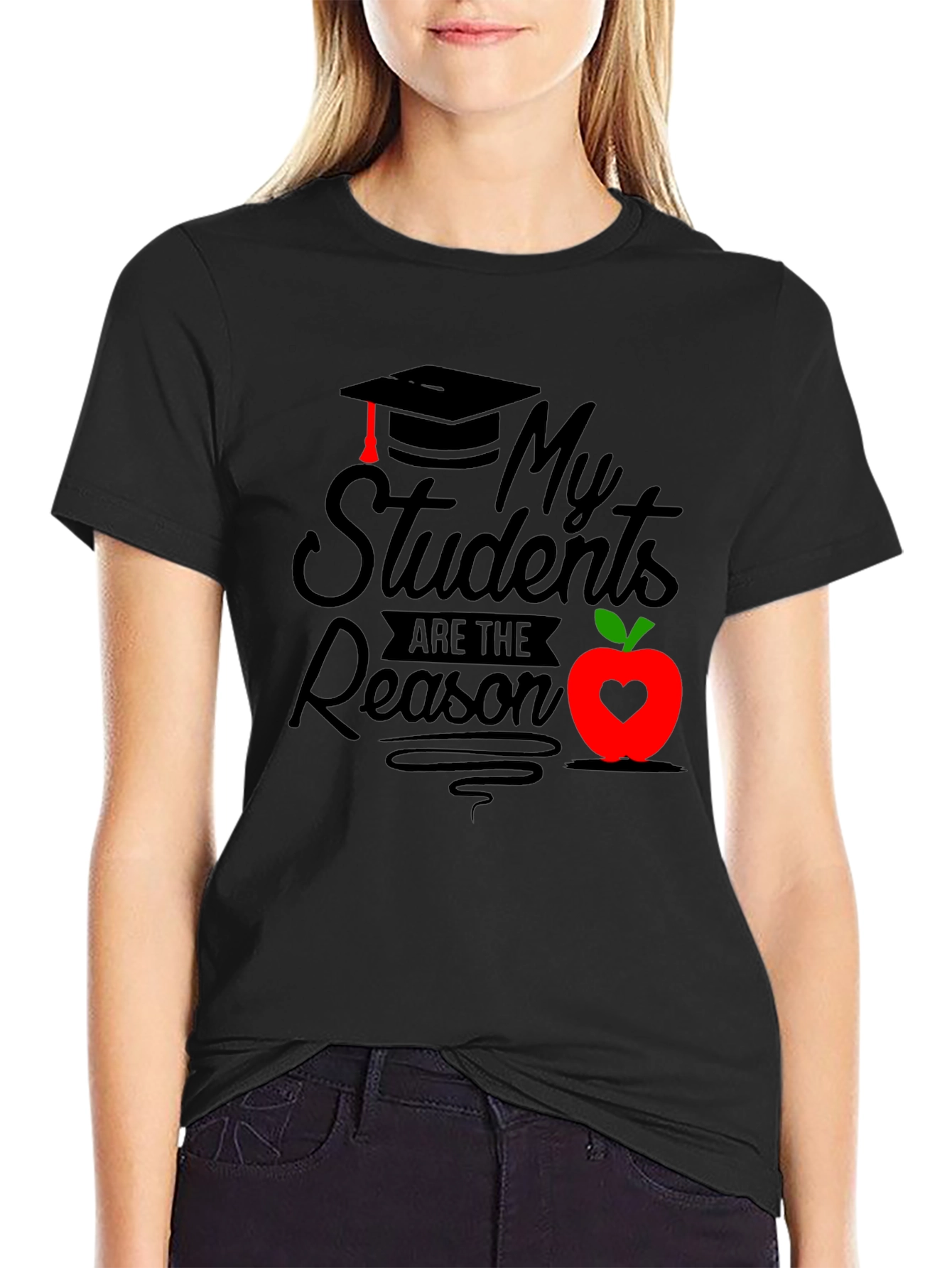 My Students Are The Reason Graphic Tee