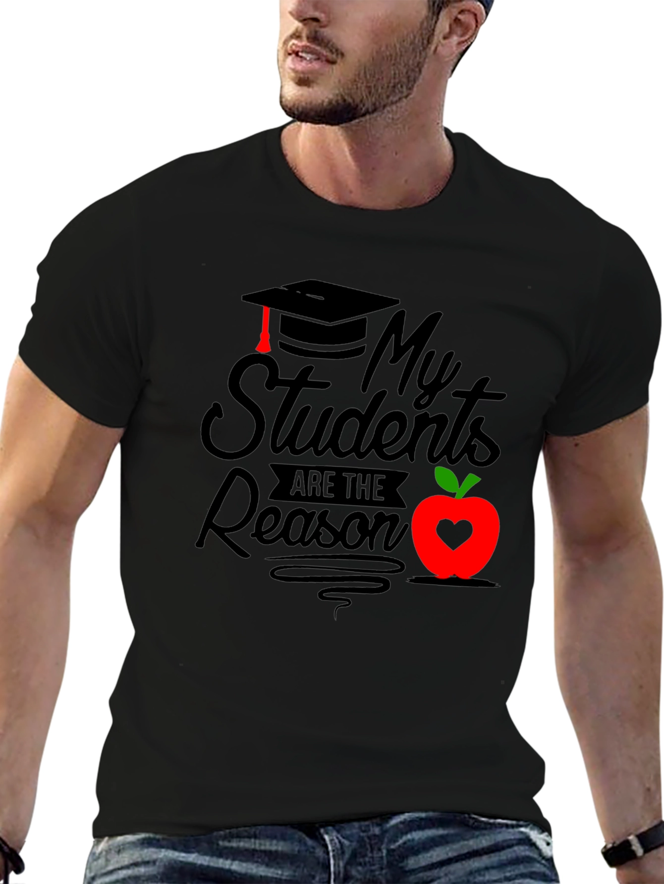 My Students Are The Reason Graphic Tee
