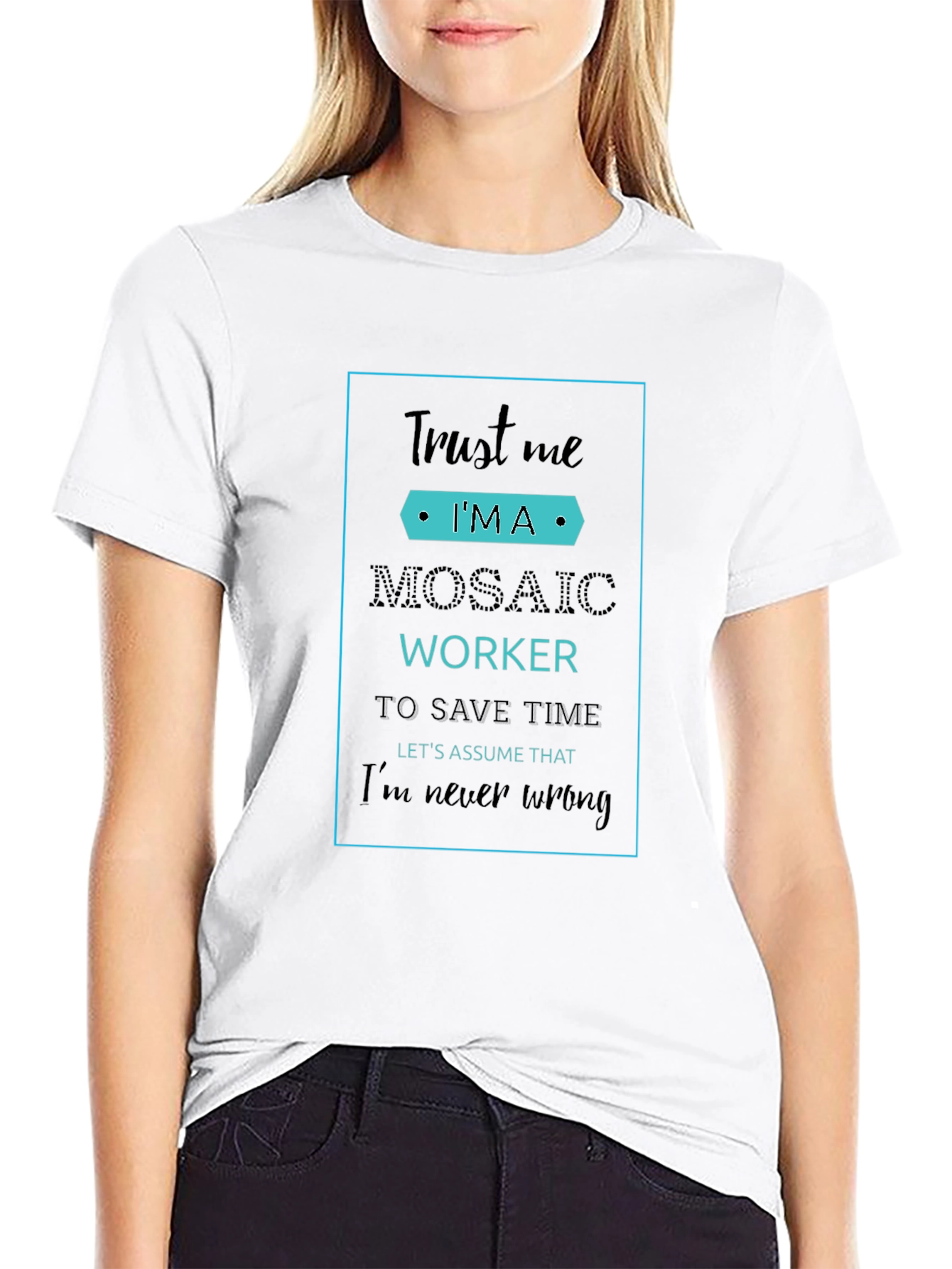 Trust Me Im A Mosaic Worker T-Shirt